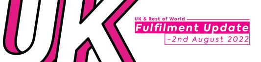 UK & ROW Fulfilment Update - 2nd August