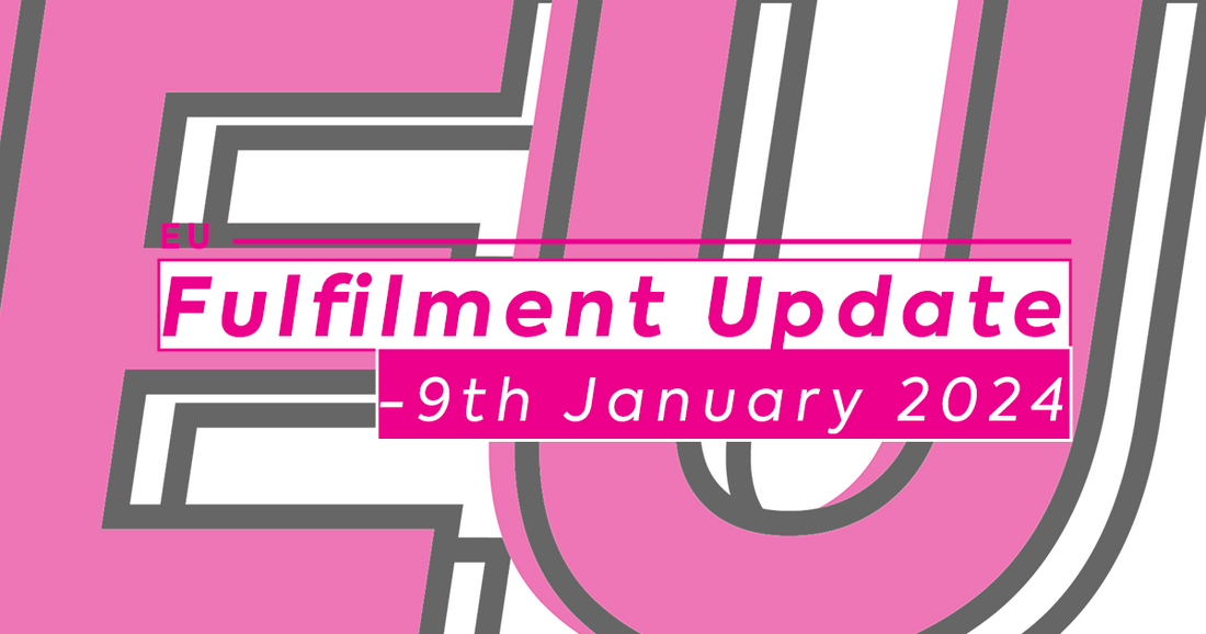 EU Fulfilment Update - 9th January