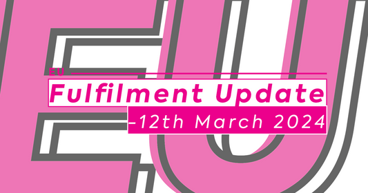 EU Fulfilment Update - 12th March