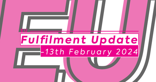 EU Fulfilment Update - 13th February