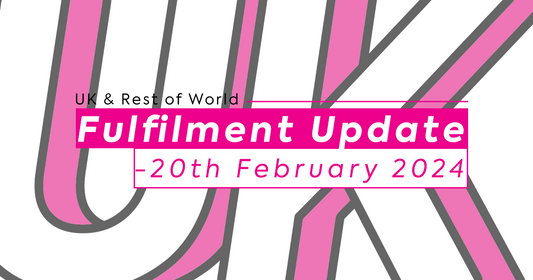 UK & ROW Fulfilment Update - 20th February