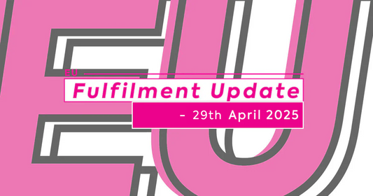 EU Fulfilment Update - 29th April