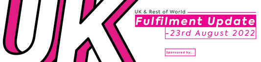 UK & ROW Fulfilment Update - 23rd August