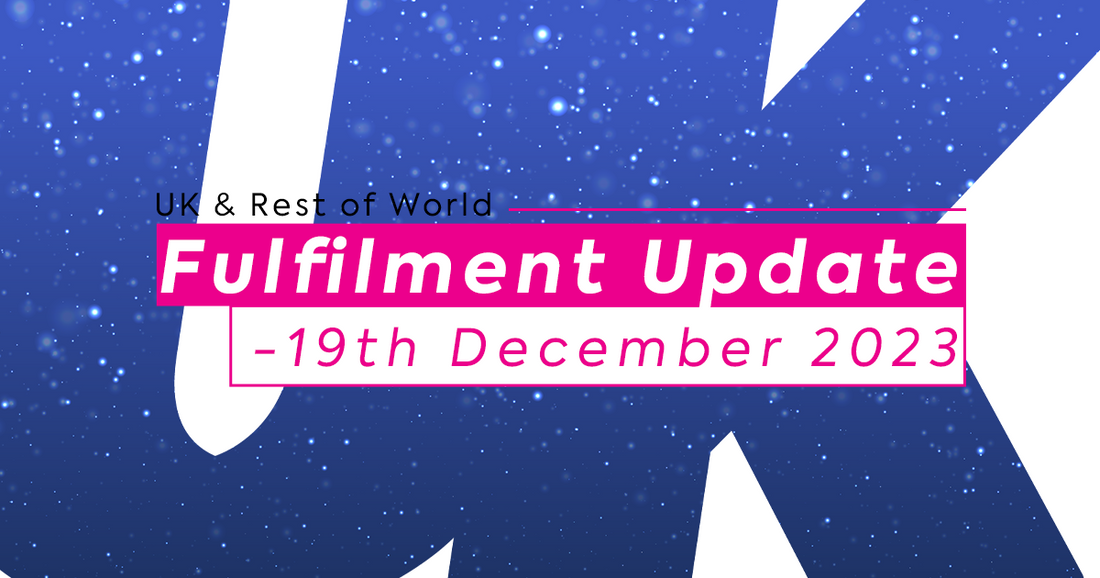 UK & ROW Fulfilment Update - 19th December